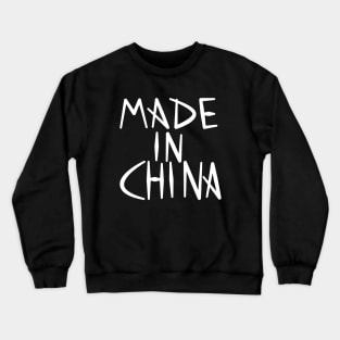 made in China Crewneck Sweatshirt